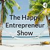 The Happy Entrepreneur Show
