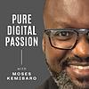Pure Digital Passion with Moses Kemibaro cover