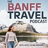 Banff Travel Podcast cover