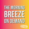 The Morning Breeze On Demand