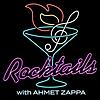 ROCKTAILS with Ahmet Zappa