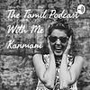 The Tamil Podcast With Me Kanmani