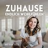 Zuhause endlich wohlfühlen - Dein Podcast für modernes Feng Shui Cover