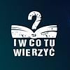 I w co tu wierzyć?