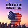 GUIA PARA UN INMIGRANTE USA portada