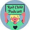 Rad Child Podcast