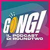 Gong! - Il podcast di RoundTwo