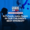 B.C.'s family justice system: In our children's best interest?