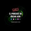 El Podcast De Óscar Ajín