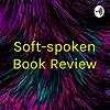 Soft-spoken Book Review