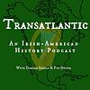 Transatlantic: An Irish American History Podcast