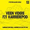Veien videre - F21 karrierepod