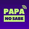 Papá No Sabe