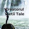 Esti Creatorul Vietii Tale