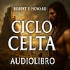 Audiolibri Robert E. Howard Ciclo Celta