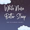 White Noise - Better Sleep