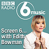 Screen 6… with Edith Bowman