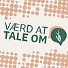 Værd at tale om