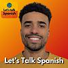 Let’s Talk Spanish | Learn Spanish for Conversation