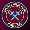 We Are West Ham Podcast