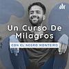 Explicación de Un Curso de Milagros | El Negro Monteiro portada