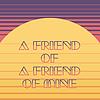 A Friend of a Friend of Mine