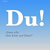"Du! Ganz echt, ohne Licht und Glanz!" Cover