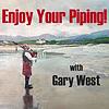 Enjoy Your Piping! With Gary West