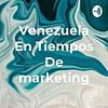 🇻🇪Venezuela En Tiempos De marketing🇻🇪 portada