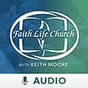Faith Life Church with Keith Moore (Audio)