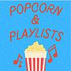 Popcorn and Playlists