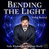 Bending The Light: Vedic Wisdom for a Brighter World omslag
