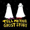 Tell Me Your Ghost Story