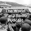 The World War 2 Radio Podcast