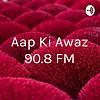 Aap Ki Awaz 90.8 FM