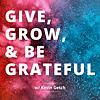 Give, Grow & Be Grateful
