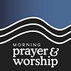 Morning Prayer and Worship