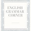 English Grammar Corner