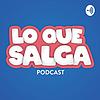 Lo Que Salga Podcast