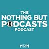 The Nothing But Podcasts Podcast