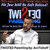 TWiSTED Parenting by: Avi Fishoff (Contact: 718-902-6666 Email: TWiSTEDParenting@aol.com)