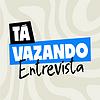 Tá Vazando Entrevista