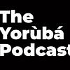 The Yoruba Podcast cover
