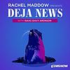 Rachel Maddow Presents: Déjà News cover