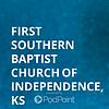 First Southern Baptist Church of Independence, KS