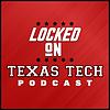Locked On Texas Tech - Daily Podcast On Texas Tech Red Raiders Football & Basketball