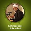 Şehzadebaşı Sohbetleri (Ses) | Nureddin Yıldız