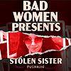 Bad Women Presents Stolen Sister cover