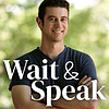 Wait & Speak Podcast
