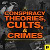 Conspiracy Theories, Cults, & Crimes
